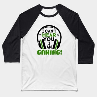 I can't hear you I am gaming Baseball T-Shirt